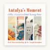 Front cover of Antalya's Moment by Prof. Bassem Khafagy and Dr. Nurgül Karahan